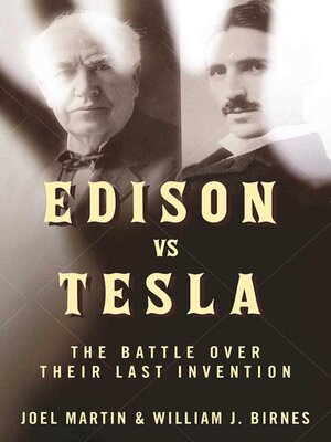 cover image of Edison vs. Tesla: the Battle over Their Last Invention